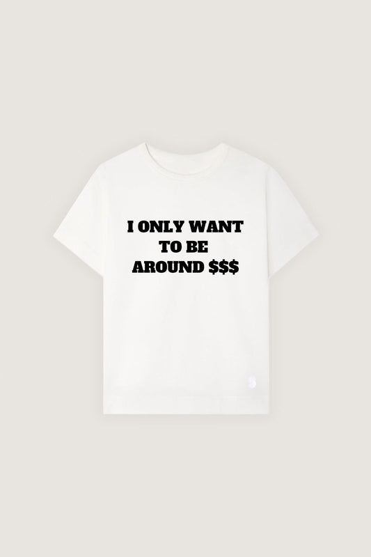 I only want to be around $$$