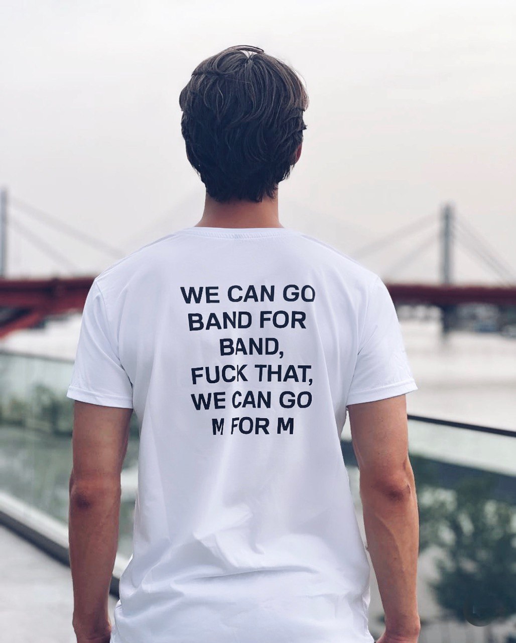 We can go band for band, fuck that, we can go M for M tee